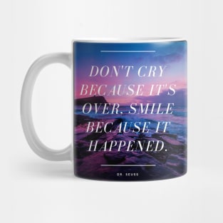 Don't Cry Because It's Over - Smile Because It Happened - Dr. Seuss Quote Mug